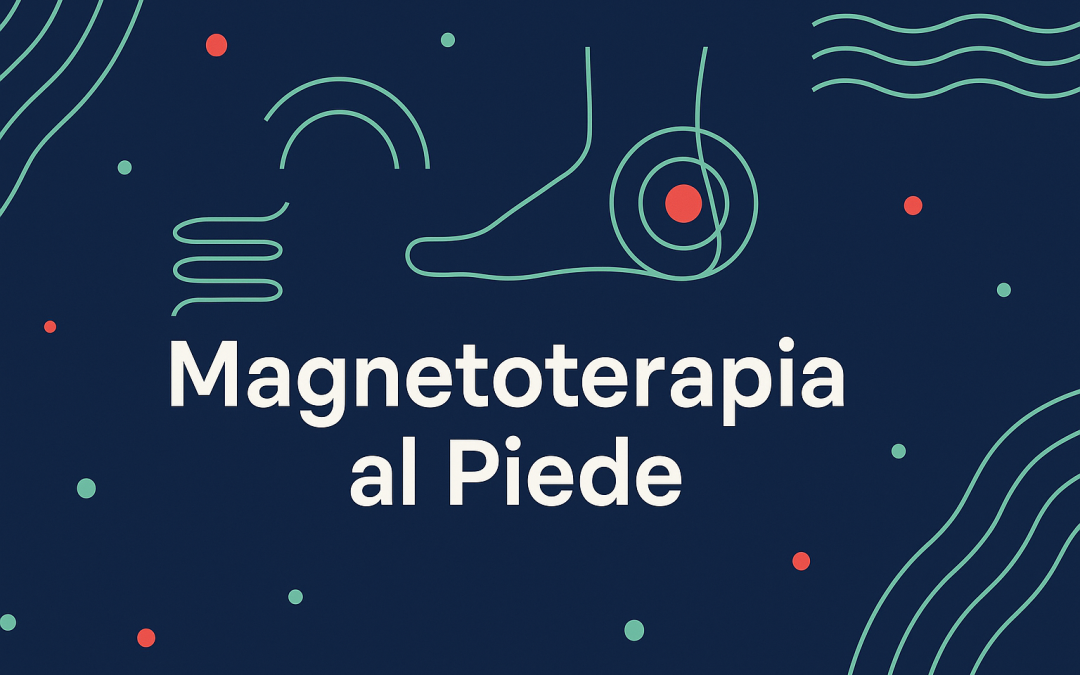 Magnetoterapia al piede: come inserirla nel percorso di recupero