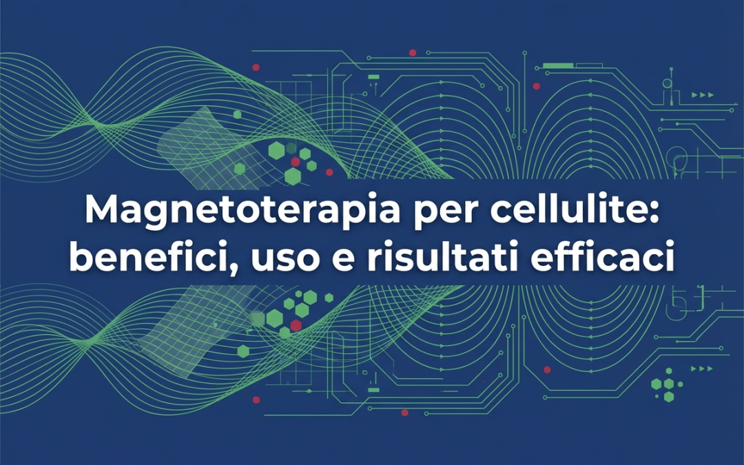 Magnetoterapia per cellulite: benefici, uso e risultati efficaci