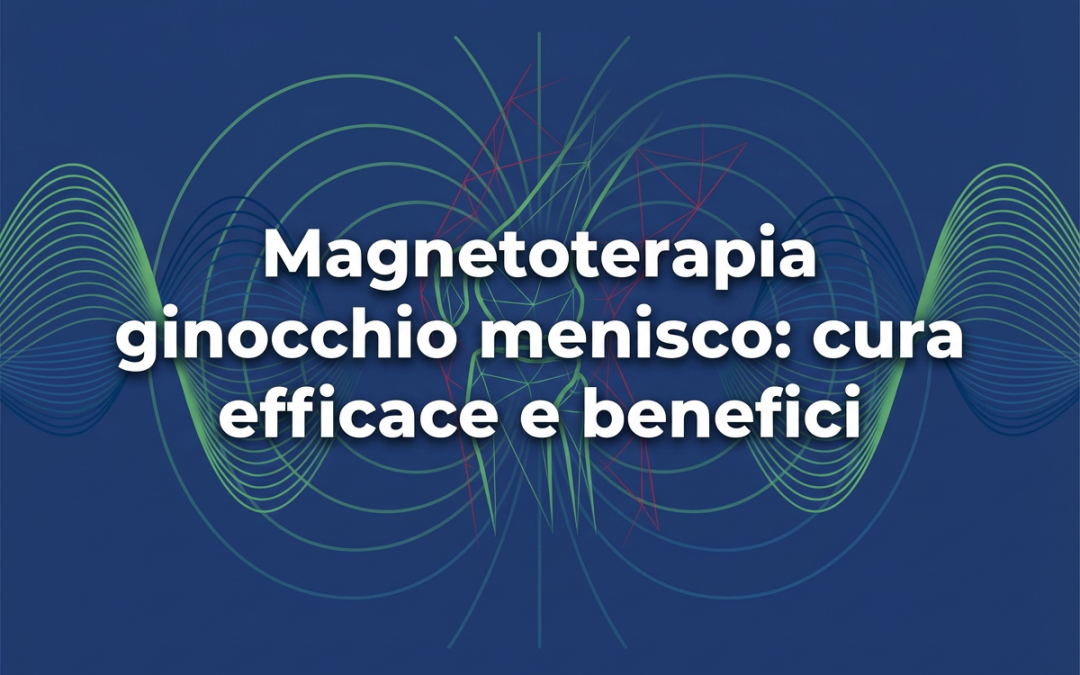 Magnetoterapia ginocchio menisco: cura efficace e benefici