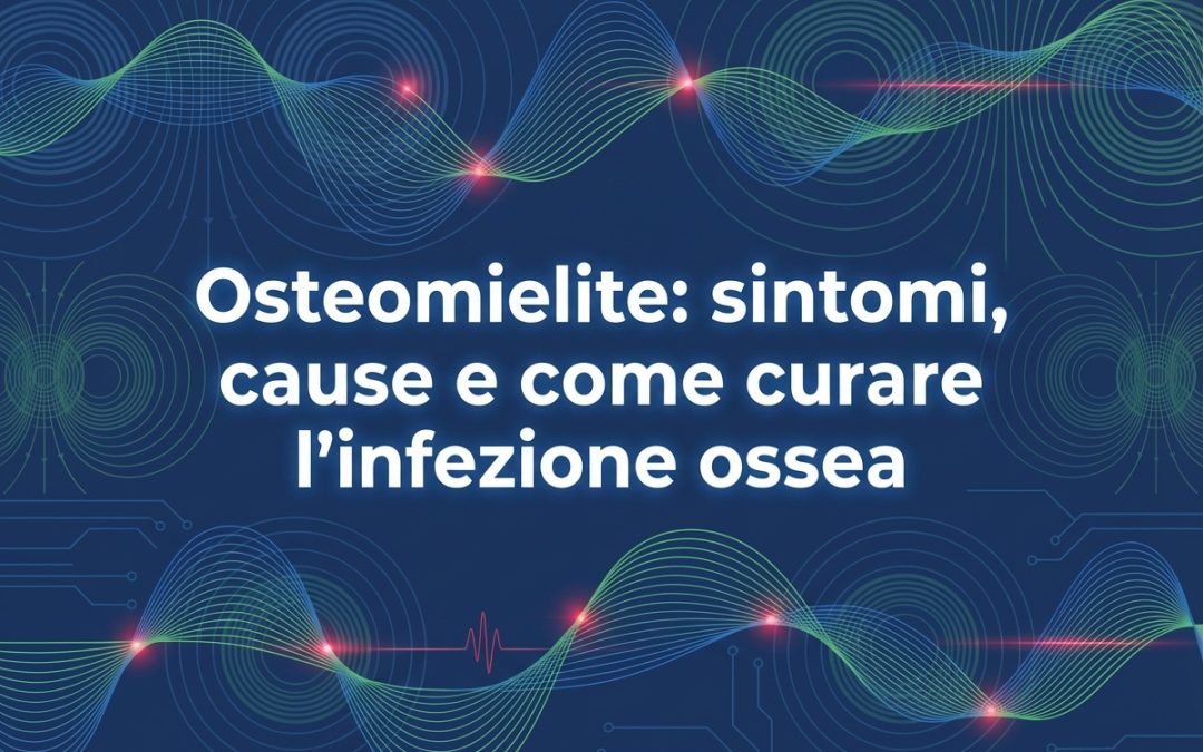 Osteomielite: sintomi, cause e come curare l’infezione ossea