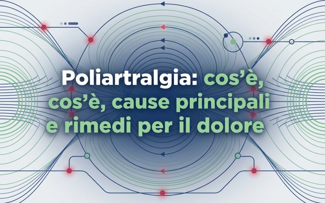 Poliartralgia: cos’è, cause principali e rimedi per il dolore